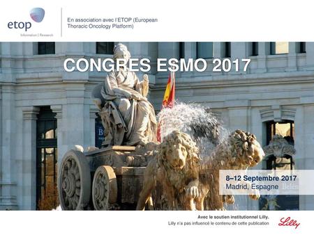 CONGRES ESMO 2017 8–12 Septembre 2017 Madrid, Espagne.