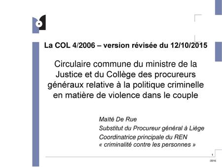 La COL 4/2006 – version révisée du 12/10/2015 Circulaire commune du ministre de la Justice et du Collège des procureurs généraux relative à la politique.