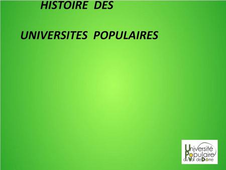 HISTOIRE DES UNIVERSITES POPULAIRES.