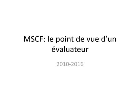 MSCF: le point de vue d’un évaluateur
