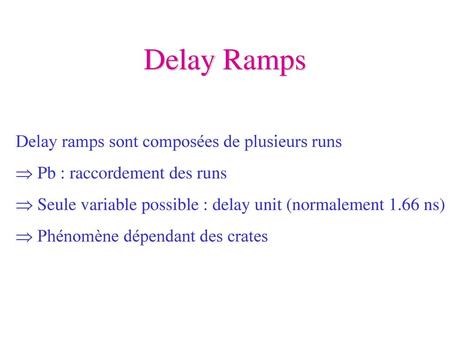 Delay Ramps Delay ramps sont composées de plusieurs runs