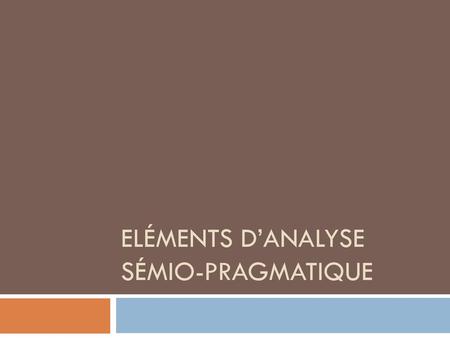 Eléments d’analyse sémio-pragmatique