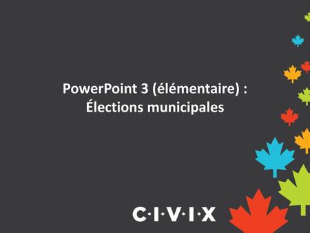 PowerPoint 3 (élémentaire) : Élections municipales