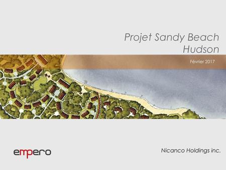 Projet Sandy Beach Hudson Février 2017 Nicanco Holdings inc.