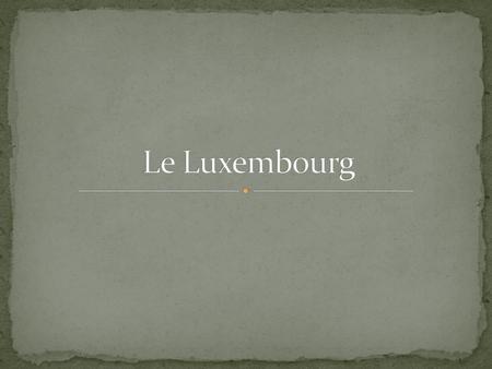 Le Luxembourg.