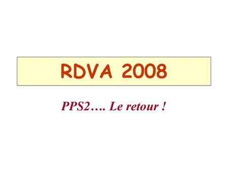 RDVA 2008 PPS2…. Le retour !.