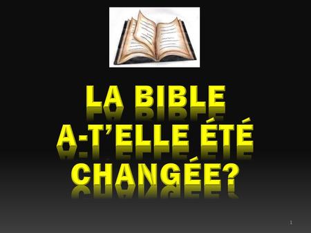 LA BIBLE A-T’ELLE ÉTÉ CHANGÉE?.