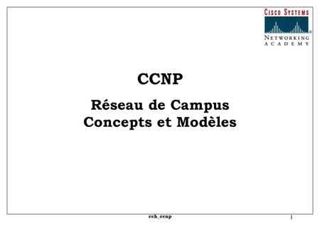 CCNP Réseau de Campus Concepts et Modèles cch_ccnp.