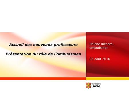 Accueil des nouveaux professeurs Présentation du rôle de l’ombudsman