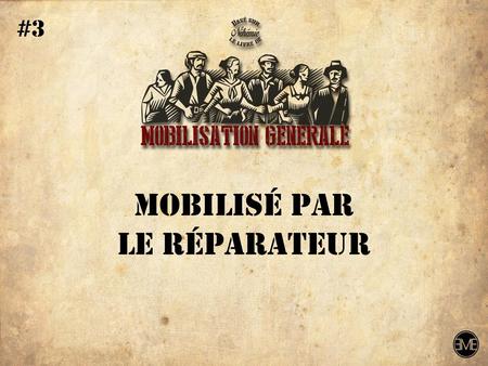 #3 MOBILISÉ par Le Réparateur.