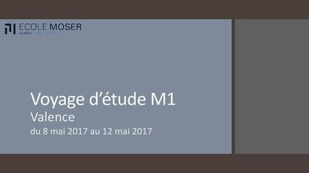 Voyage d’étude M1 Valence du 8 mai 2017 au 12 mai 2017.