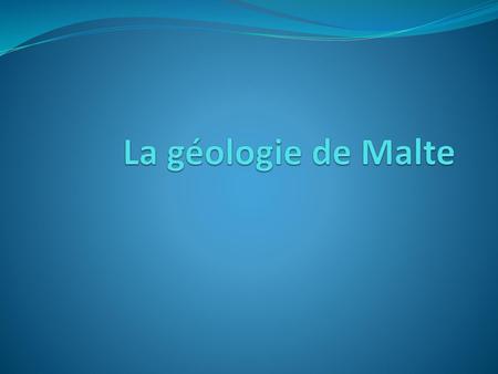 La géologie de Malte.
