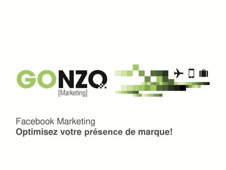 Facebook Marketing Optimisez votre présence de marque!