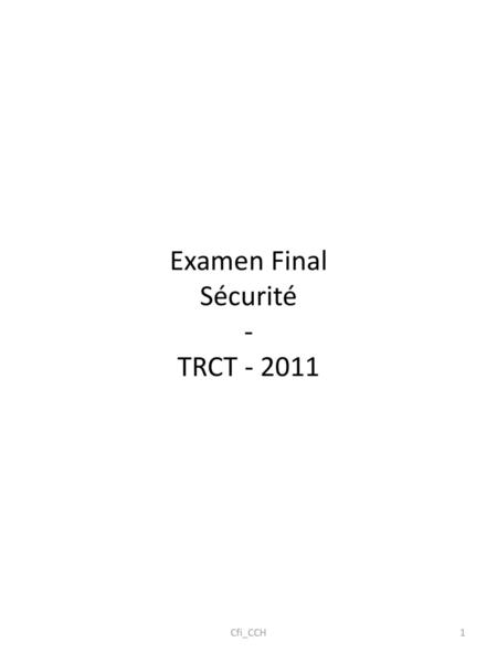 Examen Final Sécurité - TRCT - 2011 Cfi_CCH.