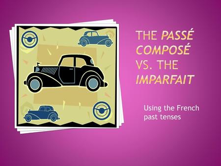 The passé composé vs. the imparfait