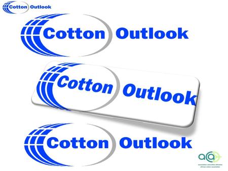 Access to this presentation and the current issue of Cotton Outlook