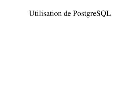 Utilisation de PostgreSQL