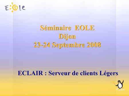 Séminaire EOLE Dijon Septembre 2008
