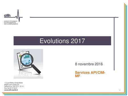 Evolutions 2017 8 novembre 2016 Services API/CIM-MF.
