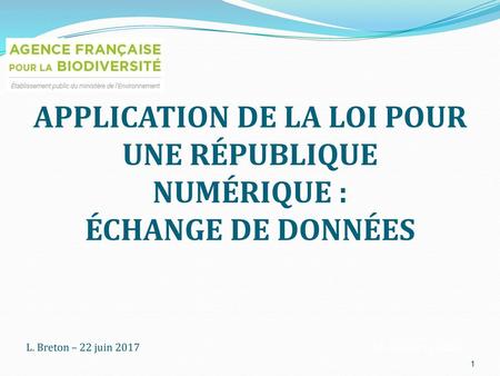 Application de la loi pour une république numérique : échange de données L. Breton – 22 juin 2017 13 décembre 2016.