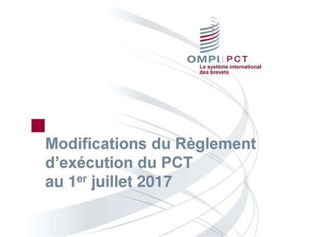 Modifications du Règlement d’exécution du PCT au 1er juillet 2017