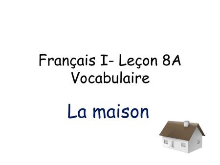 Français I- Leçon 8A Vocabulaire