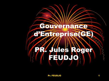 Gouvernance d’Entreprise(GE) PR. Jules Roger FEUDJO