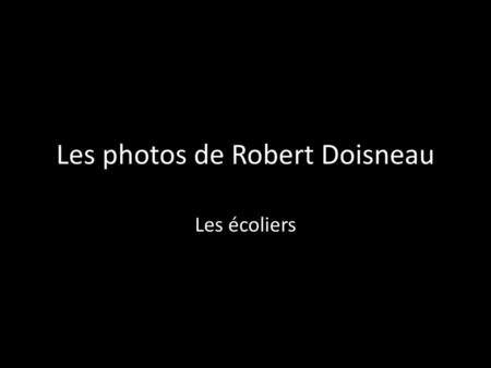 Les photos de Robert Doisneau
