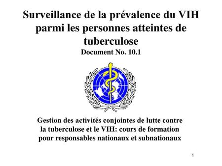 Surveillance de la prévalence du VIH parmi les personnes atteintes de tuberculose Document No. 10.1 Title. Gestion des activités conjointes de lutte contre.