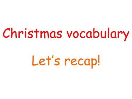 2018/4/13 Christmas vocabulary Let’s recap!.