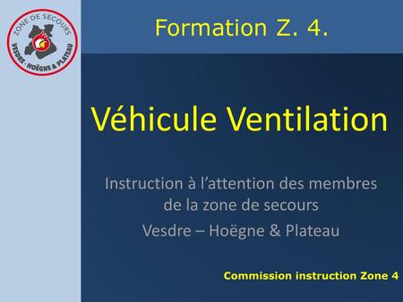 Véhicule Ventilation Instruction à l’attention des membres de la zone de secours Vesdre – Hoëgne & Plateau.
