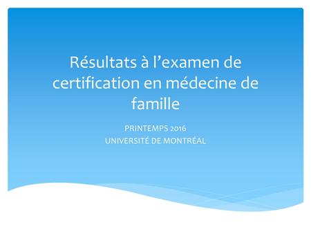 Résultats à l’examen de certification en médecine de famille