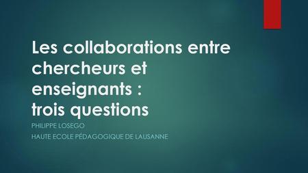Les collaborations entre chercheurs et enseignants : trois questions