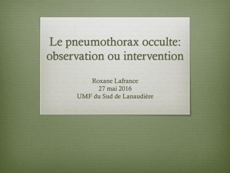 Le pneumothorax occulte: observation ou intervention