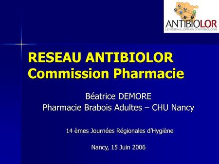 RESEAU ANTIBIOLOR Commission Pharmacie