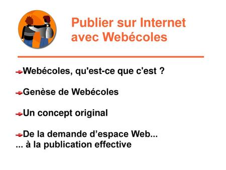 Publier sur Internet avec Webécoles Webécoles, qu'est-ce que c'est ?