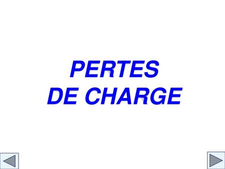 PERTES DE CHARGE.