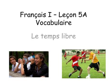 Français I – Leçon 5A Vocabulaire