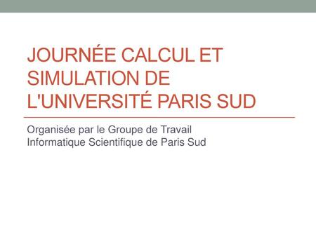 Journée Calcul et Simulation de l'Université Paris Sud