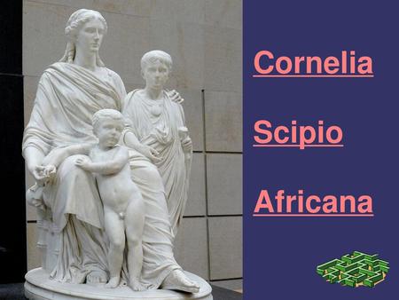 Cornelia Scipio Africana.