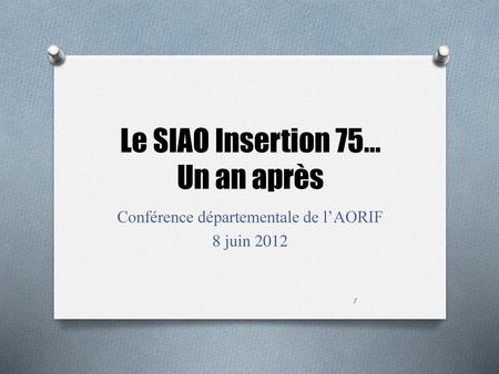 Le SIAO Insertion 75… Un an après