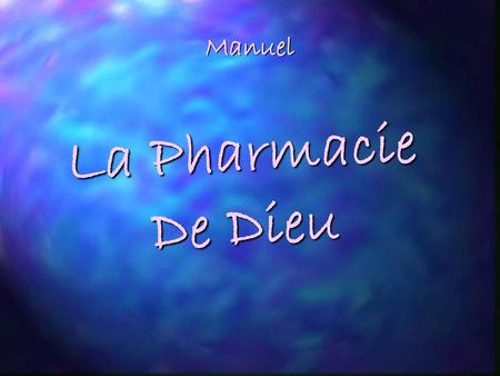 Manuel La Pharmacie De Dieu.