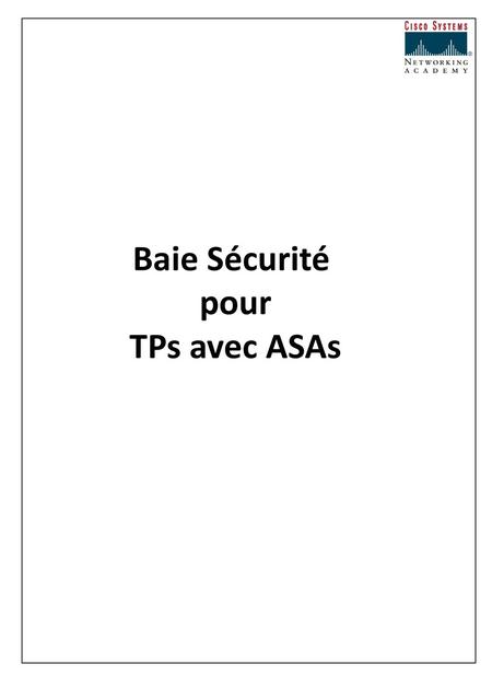 Bahhh Baie pour TPs Sécurité sur ASA Baie Sécurité pour TPs avec ASAs.