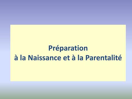 à la Naissance et à la Parentalité