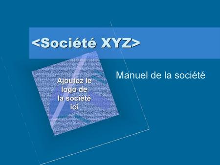 <Société XYZ> Manuel de la société Ajoutez le logo de la société