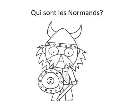 Qui sont les Normands?.