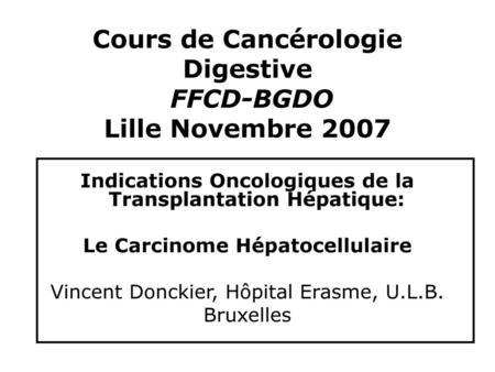 Cours de Cancérologie Digestive FFCD-BGDO Lille Novembre 2007