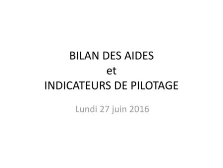 BILAN DES AIDES et INDICATEURS DE PILOTAGE