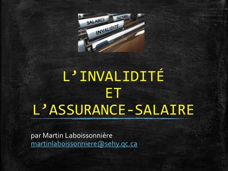 L’INVALIDITÉ ET L’ASSURANCE-SALAIRE