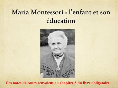 Maria Montessori : l’enfant et son éducation